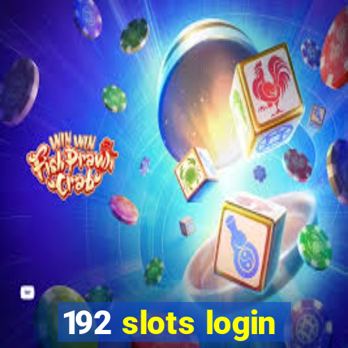 192 slots login